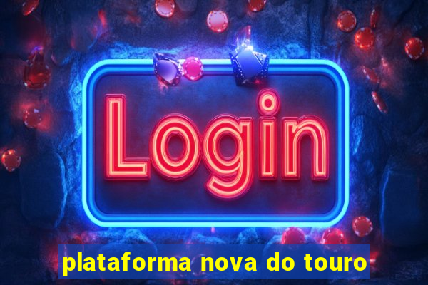 plataforma nova do touro